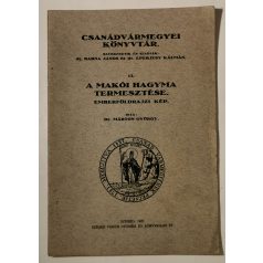   Márton György, Dr.: A makói hagyma termesztése (Csanádvármegyei Könyvtár 13.)