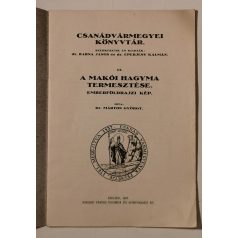   Márton György, Dr.: A makói hagyma termesztése (Csanádvármegyei Könyvtár 13.)