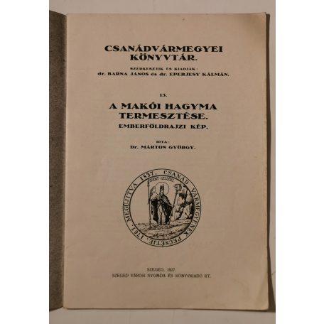 Márton György, Dr.: A makói hagyma termesztése (Csanádvármegyei Könyvtár 13.)
