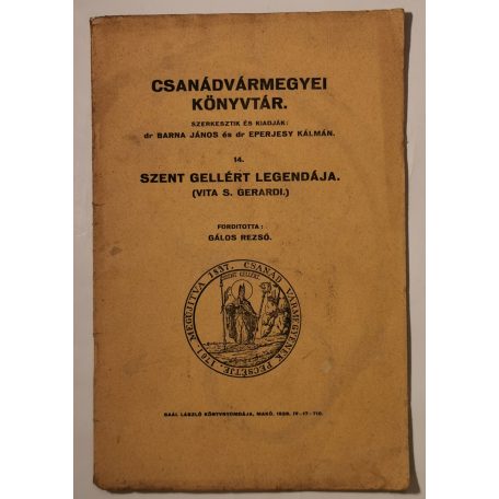Szent Gellért legendája (Csanádvármegyei Könyvtár 14.)