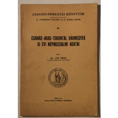   Joó Imre, Dr.: Csanád-Arad-Torontál vármegyék 10 évi népmozgalmi adatai (Csanádvármegyei Könyvtár 21.)