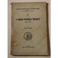   Juhász Kálmán: A csanádi püspökség története (1608-1699) (Csanádvármegyei Könyvtár 29.)