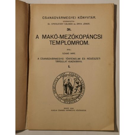 Szabó Imre: A Makó-Mezőkopáncsi templomorom (Csanádvármegyei Könyvtár 31.)