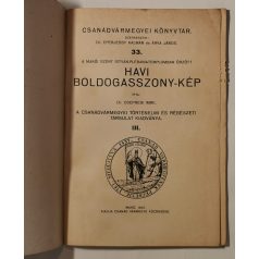   Csepregi Imre, Dr.: A makói Szent István-plébániatemplomban őrzött Havi Boldogasszony-kép (Csanádvármegyei Könyvtár 33.)