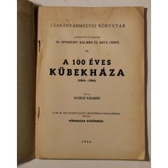   Juhász Kálmán: A 100 éves Kübekháza (Csanádvármegyei Könyvtár 39.)