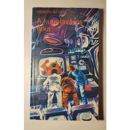 Nemere István: A kupolaváros titka (Aláírt!)