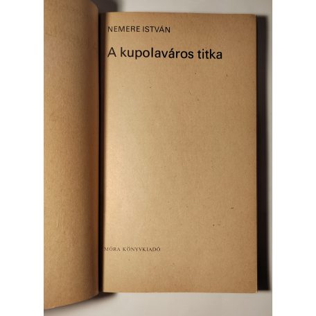 Nemere István: A kupolaváros titka (Aláírt!)