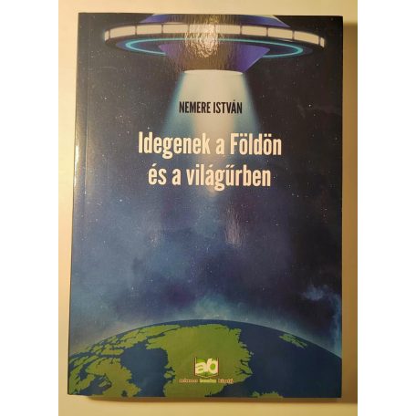 Nemere István: Idegenek a Földön és a világűrben (Dedikált!)