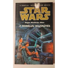   Roger MacBride Allen Star Wars: Korélia-trilógia I-III. (A koréliai rajtaütés + Seloniai veszedelem + Leszámolás a középpontban)