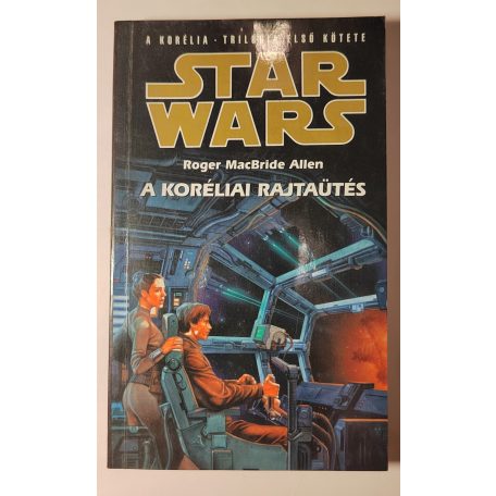 Roger MacBride Allen Star Wars: Korélia-trilógia I-III. (A koréliai rajtaütés + Seloniai veszedelem + Leszámolás a középpontban)