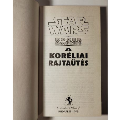 Roger MacBride Allen Star Wars: Korélia-trilógia I-III. (A koréliai rajtaütés + Seloniai veszedelem + Leszámolás a középpontban)