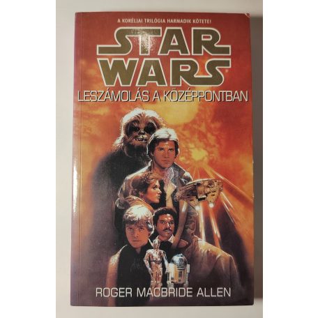 Roger MacBride Allen Star Wars: Korélia-trilógia I-III. (A koréliai rajtaütés + Seloniai veszedelem + Leszámolás a középpontban)