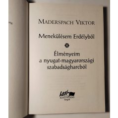   Maderspach Viktor: Menekülésem Erdélyből / Élményeim a nyugat-magyarországi szabadságharcból