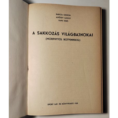 Barcza Gedeon - Alföldy László - Kapu Jenő: A sakkozás világbajnokai 