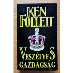 Ken Follett: Veszélyes gazdagság