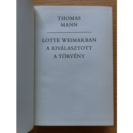 Thomas Mann: Lotte Weimarban - A kiválasztott - A törvény (Számozott)