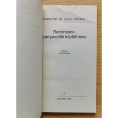   Schmidtné dr. Holló Erzsébet-Juszt László: Babonások, kártyavetők kézikönyve