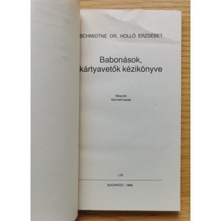 Schmidtné dr. Holló Erzsébet-Juszt László: Babonások, kártyavetők kézikönyve