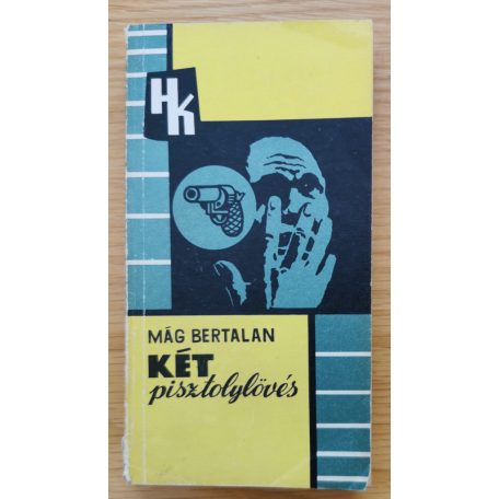 Mág Bertalan: Két pisztolylövés (Első kiadás!)