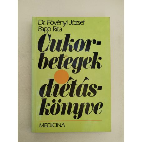 Fövényi József, Dr. – Papp Rita: Cukorbetegek diétáskönyve