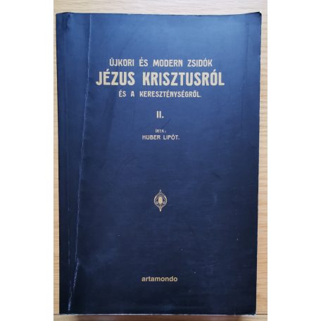 Huber Lipót: Zsidóság és kereszténység Krisztustól a középkor végéig I-II.
