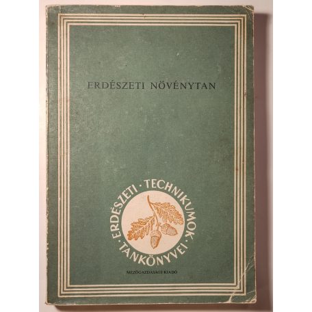 Jereb Ottó - Kondor Antal - Tuskó Ferenc: Erdészeti növénytan