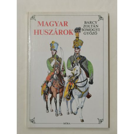 Barcy Zoltán – Somogyi Győző: Magyar huszárok
