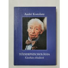   André Kostolany: Tőzsdepszichológia - kávéházi előadások
