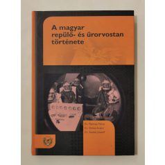   Remes Péter, Dr. - Grósz Andor, Dr. - Szabó József, Dr.: A magyar repülő- és űrorvostan története