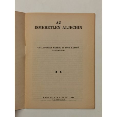 Chalupetzky Ferenc - Tóth László: Az ismeretlen Aljechin 