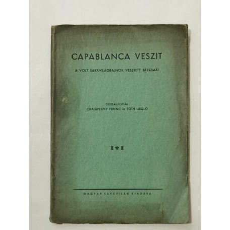 Chalupetzky Ferenc - Tóth László (szerk.): Capablanca veszít