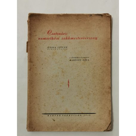 Centenáris nemzetközi sakkmesterverseny. Kossa István előszavával. A játszmákat elemezte Maróczy Géza.