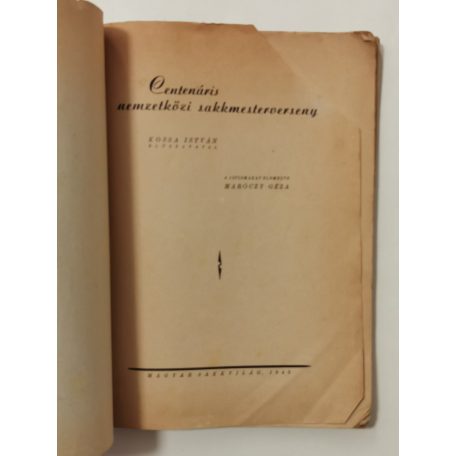 Centenáris nemzetközi sakkmesterverseny. Kossa István előszavával. A játszmákat elemezte Maróczy Géza.