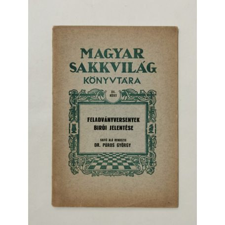 Páros György, Dr.: Feladványversenyek bírói jelentése (Magyar Sakkvilág Könyvtára XII.)