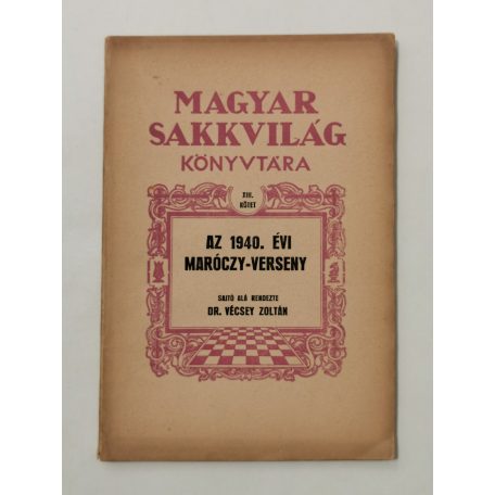 Vécsey Zoltán, Dr. (szerk.): Az 1940. évi Maróczy-verseny (Magyar Sakkvilág Könyvtára XIII.)