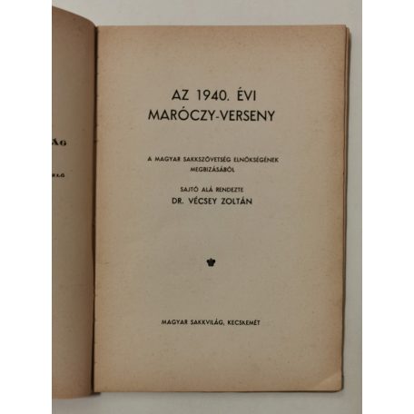 Vécsey Zoltán, Dr. (szerk.): Az 1940. évi Maróczy-verseny (Magyar Sakkvilág Könyvtára XIII.)