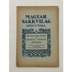  Dr. Balogh János és Barcza Gedeon játszmái (Magyar Sakkvilág Könyvtára XVII.)
