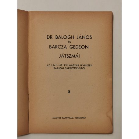Dr. Balogh János és Barcza Gedeon játszmái (Magyar Sakkvilág Könyvtára XVII.)