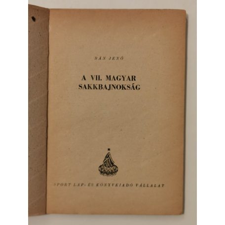 Bán Jenő: A VII. magyar sakkbajnokság (A magyar sakkélet könyvei 5.)