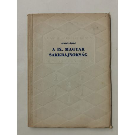Szabó László: A IX. magyar sakkbajnokság (A magyar sakkélet könyvei)
