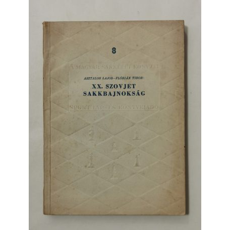 Asztalos Lajos - Flórián Tibor: A XX. szovjet sakkbajnokság (A magyar sakkélet könyvei 8.)