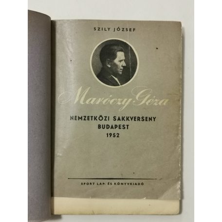 Szily József: Maróczy Géza nemzetközi sakkverseny Budapest 1952
