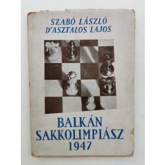   Szabó László - Asztalos Lajos, Dr.: Balkán sakkolimpiász 1947