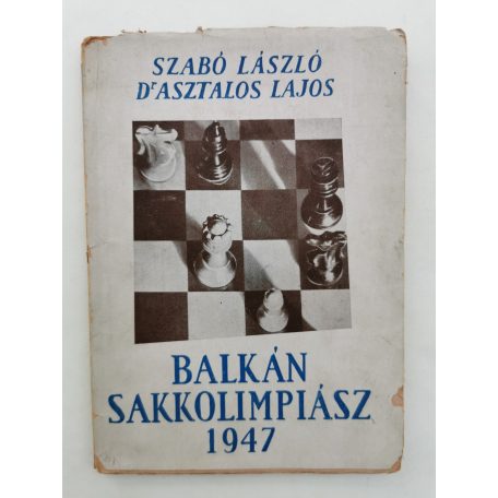 Szabó László - Asztalos Lajos, Dr.: Balkán sakkolimpiász 1947