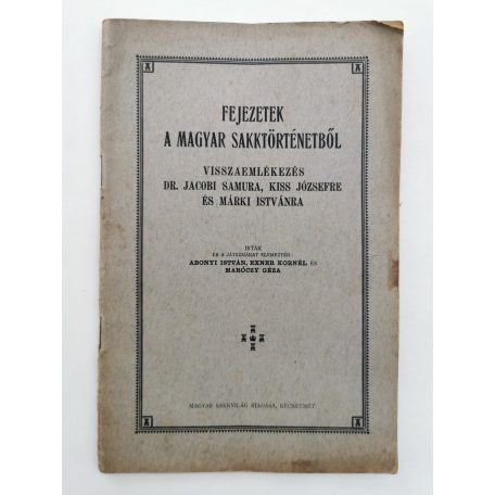 Abonyi István - Exner Kornél - Maróczy Géza: Fejezetek a magyar sakktörténetből