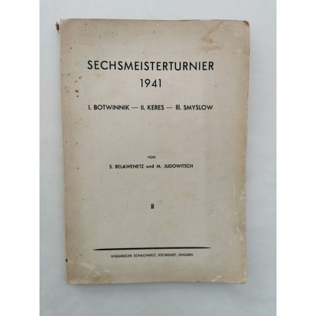 S. Belawenetz - M. Judowitsch: Sechsmeisterturnier 1941 - I. Botwinnik - II. Keres - III. Smyslow