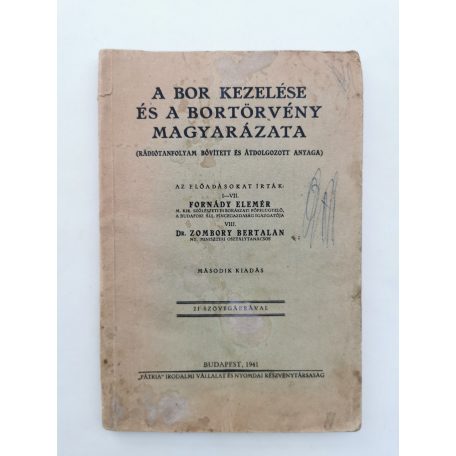 Fornády Elemér - Zombory Bertalan, Dr.: A bor kezelése és a bortörvény magyarázata