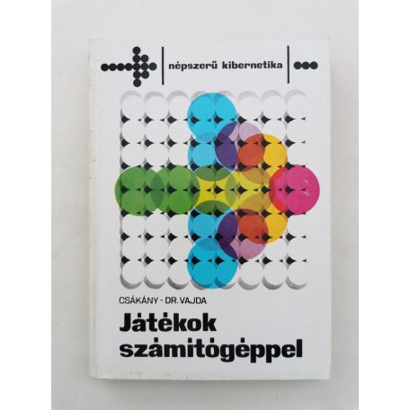 Csákány Antal - Vajda Ferenc, Dr.: Játékok számítógéppel