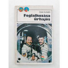 Csák Elemér: Foglalkozása űrhajós