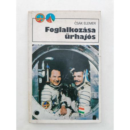 Csák Elemér: Foglalkozása űrhajós